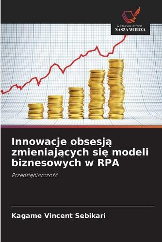 Innowacje obsesją zmieniających się modeli biznesowych w RPA