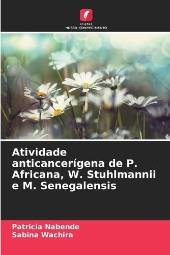 Atividade anticancerígena de P. Africana, W. Stuhlmannii e M. Senegalensis