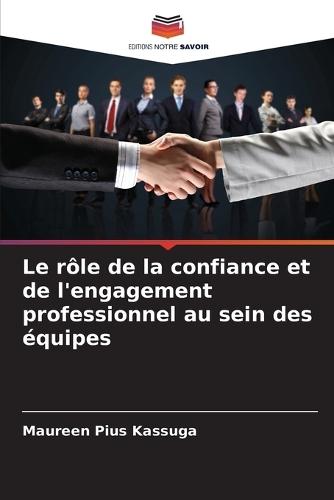 Le rôle de la confiance et de l'engagement professionnel au sein des équipes