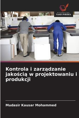 Kontrola i zarz&#261;dzanie jako&#347;ci&#261; w projektowaniu i produkcji