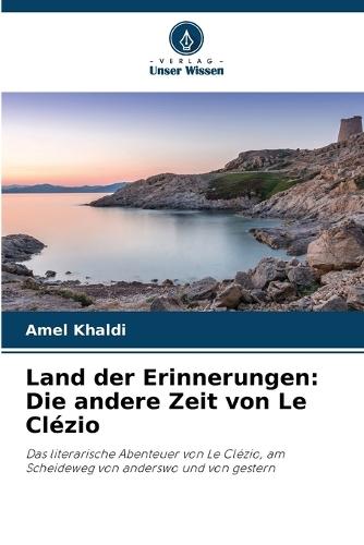 Land der Erinnerungen: Die andere Zeit von Le Clézio