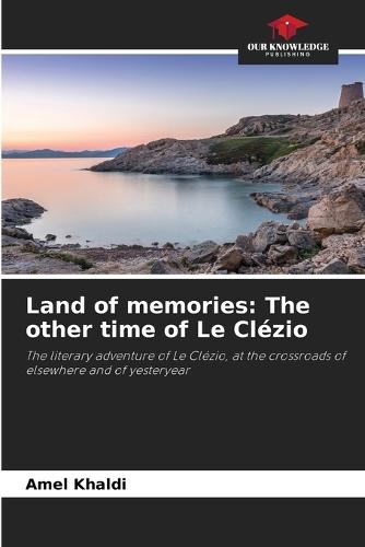 Land of memories: The other time of Le Clézio