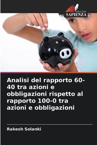 Analisi del rapporto 60-40 tra azioni e obbligazioni rispetto al rapporto 100-0 tra azioni e obbligazioni