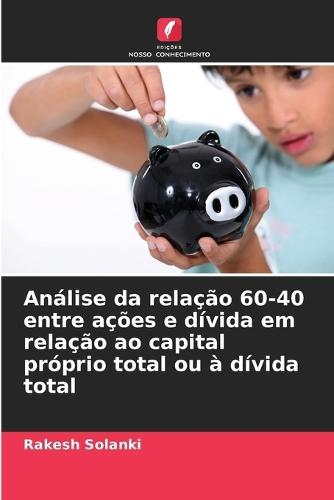 Análise da relação 60-40 entre ações e dívida em relação ao capital próprio total ou à dívida total