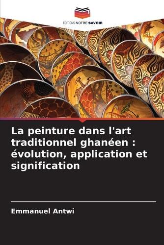 La peinture dans l'art traditionnel ghanéen: évolution, application et signification