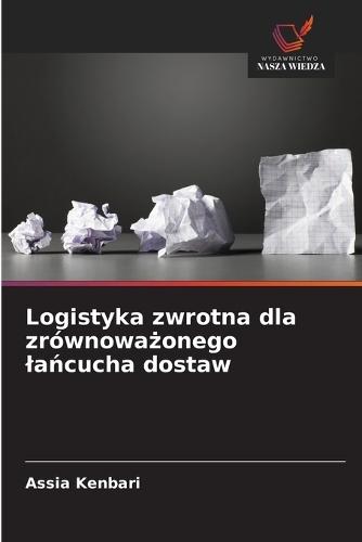 Logistyka zwrotna dla zrównowa&#380;onego la&#324;cucha dostaw