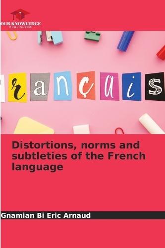 Distortions, norms and subtleties of the French language
