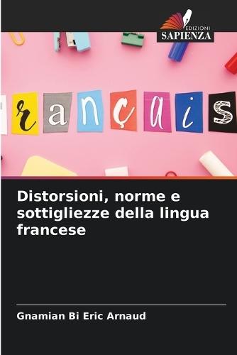 Distorsioni, norme e sottigliezze della lingua francese