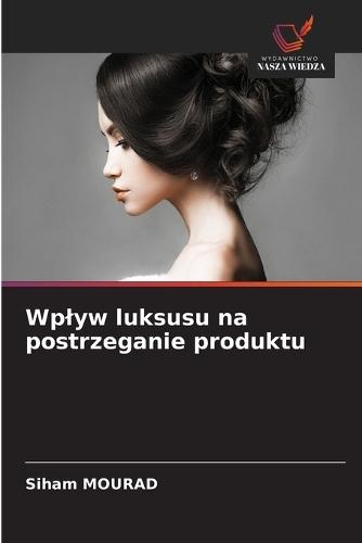 Wplyw luksusu na postrzeganie produktu