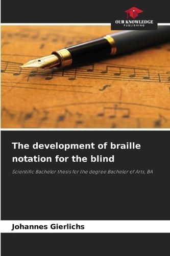 The development of braille notation for the blind