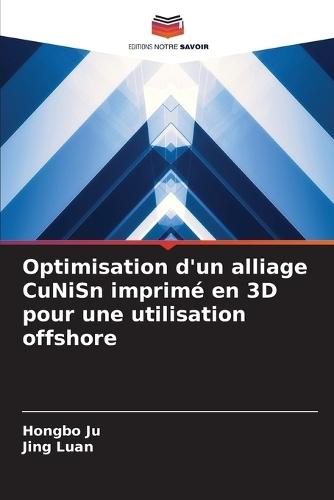 Optimisation d'un alliage CuNiSn imprimé en 3D pour une utilisation offshore