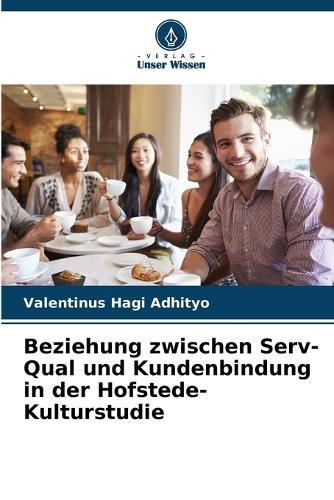 Beziehung zwischen Serv-Qual und Kundenbindung in der Hofstede-Kulturstudie
