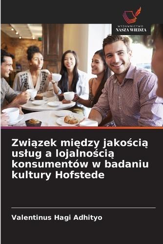 Związek między jakością uslug a lojalnością konsumentów w badaniu kultury Hofstede