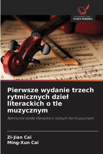Pierwsze wydanie trzech rytmicznych dziel literackich o tle muzycznym