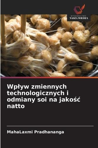 Wplyw zmiennych technologicznych i odmiany soi na jakośc natto