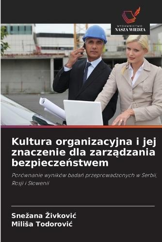 Kultura organizacyjna i jej znaczenie dla zarz&#261;dzania bezpiecze&#324;stwem