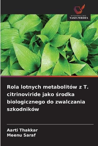 Rola lotnych metabolitów z T. citrinoviride jako &#347;rodka biologicznego do zwalczania szkodników