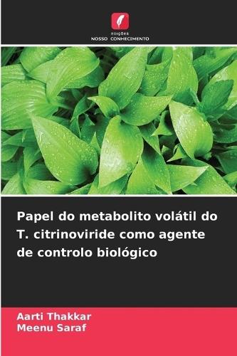 Papel do metabolito volátil do T. citrinoviride como agente de controlo biológico