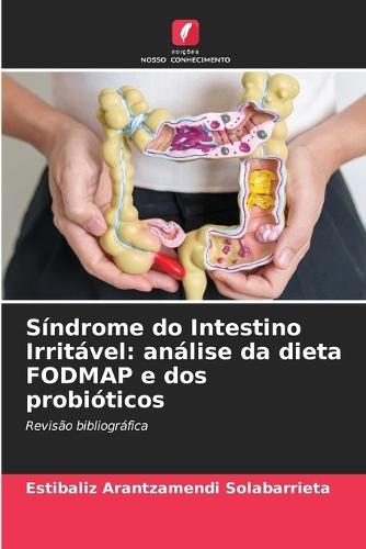 Síndrome do Intestino Irritável: análise da dieta FODMAP e dos probióticos