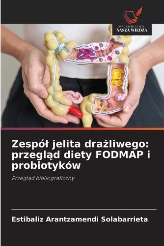 Zespól jelita drażliwego: przegląd diety FODMAP i probiotyków
