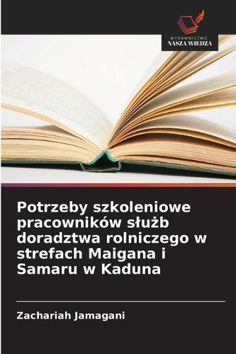 Potrzeby szkoleniowe pracowników slużb doradztwa rolniczego w strefach Maigana i Samaru w Kaduna