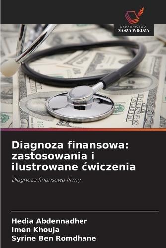 Diagnoza finansowa: zastosowania i ilustrowane cwiczenia