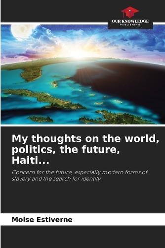My thoughts on the world, politics, the future, Haiti...