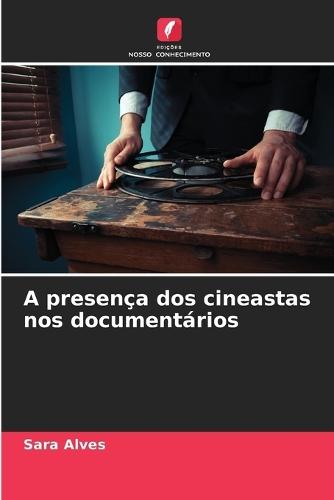 A presença dos cineastas nos documentários