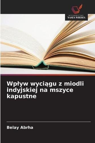 Wplyw wyciągu z miodli indyjskiej na mszyce kapustne