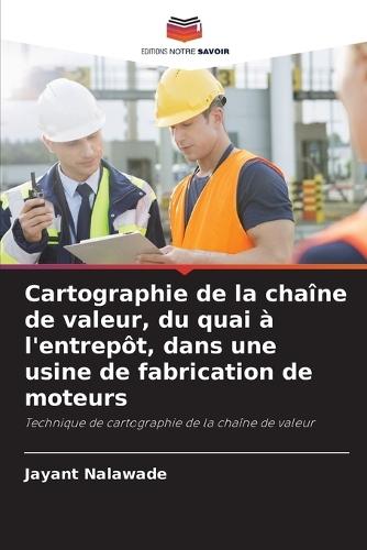 Cartographie de la chaîne de valeur, du quai à l'entrepôt, dans une usine de fabrication de moteurs