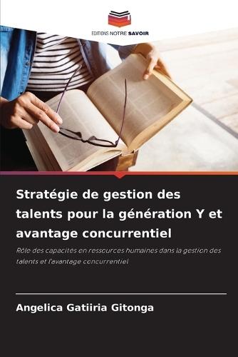 Stratégie de gestion des talents pour la génération Y et avantage concurrentiel