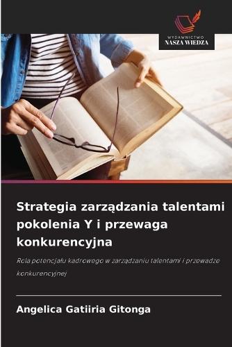 Strategia zarządzania talentami pokolenia Y i przewaga konkurencyjna