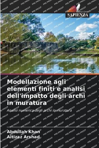 Modellazione agli elementi finiti e analisi dell'impatto degli archi in muratura