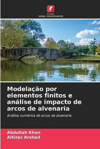 Modelação por elementos finitos e análise de impacto de arcos de alvenaria