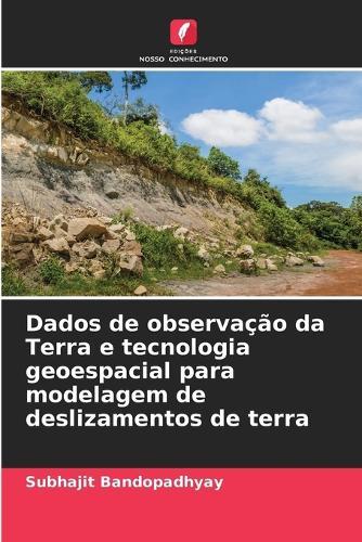 Dados de observação da Terra e tecnologia geoespacial para modelagem de deslizamentos de terra