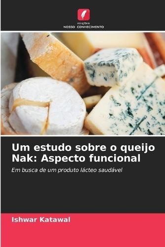 Um estudo sobre o queijo Nak: Aspecto funcional