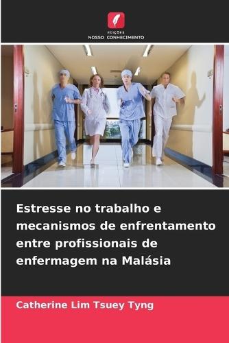 Estresse no trabalho e mecanismos de enfrentamento entre profissionais de enfermagem na Malásia
