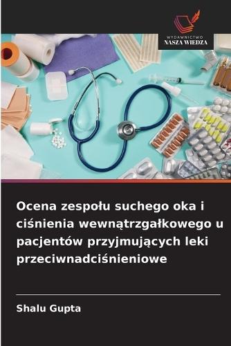 Ocena zespolu suchego oka i ciśnienia wewnątrzgalkowego u pacjentów przyjmujących leki przeciwnadciśnieniowe