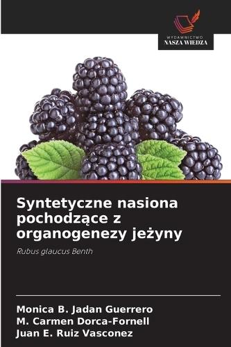 Syntetyczne nasiona pochodzące z organogenezy jeżyny
