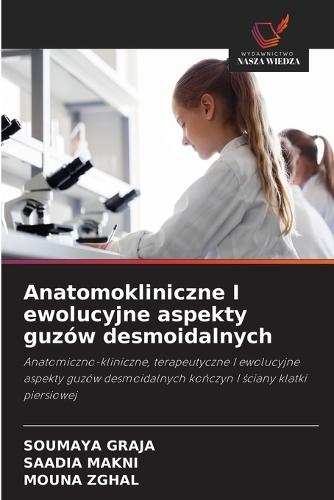 Anatomokliniczne I ewolucyjne aspekty guzów desmoidalnych