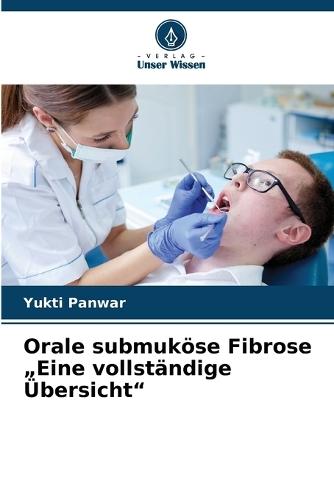 Orale submuköse Fibrose ""Eine vollständige Übersicht""
