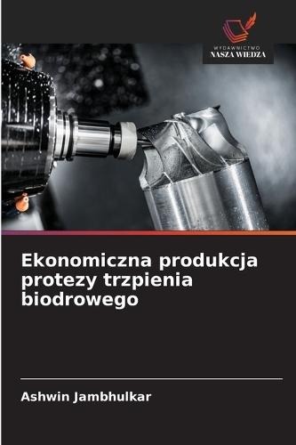 Ekonomiczna produkcja protezy trzpienia biodrowego