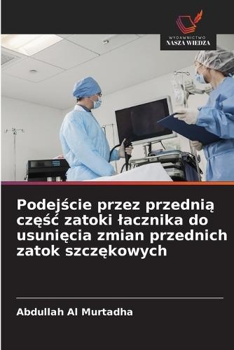 Podejście przez przednią częśc zatoki lacznika do usunięcia zmian przednich zatok szczękowych