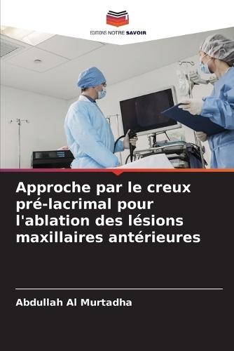 Approche par le creux pré-lacrimal pour l'ablation des lésions maxillaires antérieures