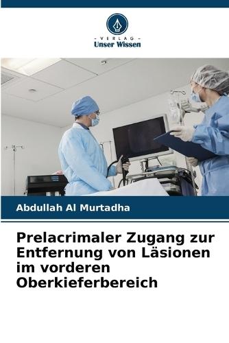 Prelacrimaler Zugang zur Entfernung von Läsionen im vorderen Oberkieferbereich