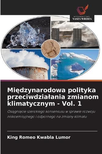 Międzynarodowa polityka przeciwdzialania zmianom klimatycznym - Vol. 1
