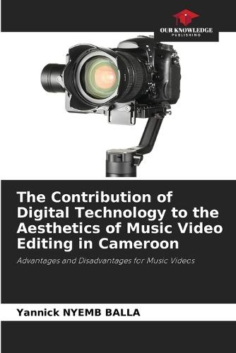 The Contribution of Digital Technology to the Aesthetics of Music Video Editing in Cameroon