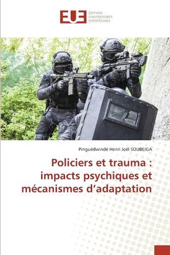 Policiers et trauma: impacts psychiques et mécanismes d'adaptation