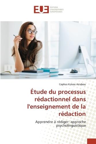 Étude du processus rédactionnel dans l'enseignement de la rédaction