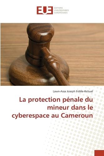 La protection pénale du mineur dans le cyberespace au Cameroun